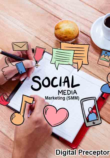 Social Media Marketing (SMM)- Digital Preceptor