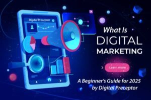 What Is Digital Marketing? A Beginner’s Guide for 2025